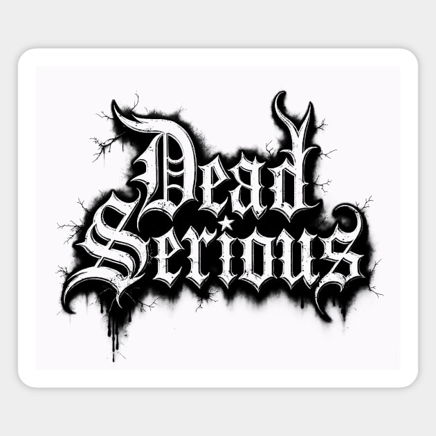 Dead Serious Magnet by CreativeSage
